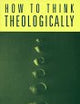 How to Think Theologically