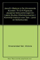 Java en Madura in de uitvoerende kunsten: Th. G. Th. Pigeauds Javaanse volksvertoningen en latere studies 1817-1995 (Dutch Edition)