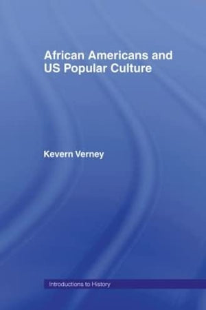 African Americans and US Popular Culture (Introductions to History)