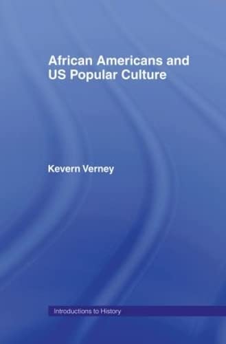 African Americans and US Popular Culture (Introductions to History)