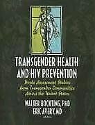 Transgender Health and HIV Prevention: Needs Assessment Studies from Transgender Communities Across the United States