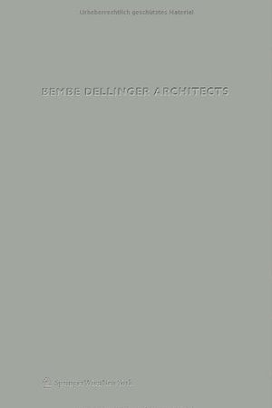 Bembé Dellinger Architects: Bilder und Pläne | pictures and plans 1999 - 2009 (German and English Edition)