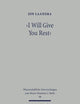 I Will Give You Rest: The Rest Motif in the New Testament with Special Reference to Mt 11 and Heb 3-4 (Wissenschaftliche Untersuchungen Zum Neuen Testament 2.Reihe)
