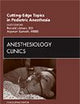 Cutting-Edge Topics in Pediatric Anesthesia, An Issue of Anesthesiology Clinics (Volume 27-2) (The Clinics: Surgery, Volume 27-2)