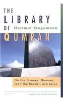 The Library of Qumran: On the Essenes, Qumran, John the Baptist, and Jesus