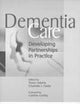 Dementia Care: Developing Partnerships in Practice