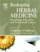 Reshaping Herbal Medicine: Knowledge, Education and Professional Culture
