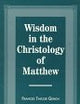 Wisdom in the Christology of Matthew