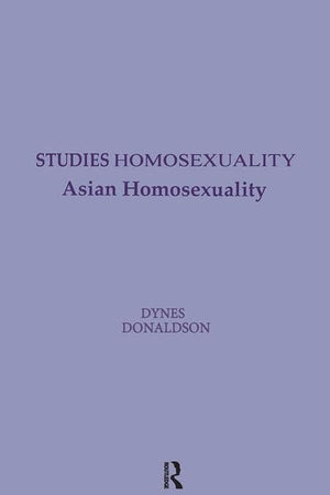 Asian Homosexuality (Studies in Homosexuality)