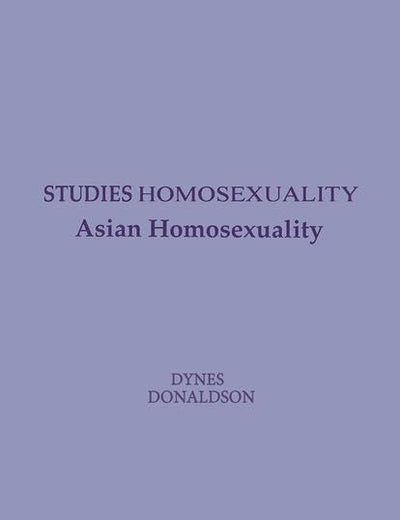 Asian Homosexuality (Studies in Homosexuality)