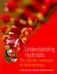 Understanding Hydrolats: The Specific Hydrosols for Aromatherapy: A Guide for Health Professionals