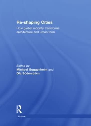 Re-shaping Cities: How Global Mobility Transforms Architecture and Urban Form (Architext)