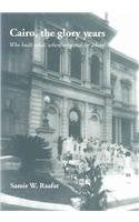 Cairo, The Glory Years: Who Built What, When, Why And For Whom...