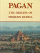 Pagan: The Origins of Modern Burma