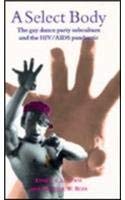 A Select Body: The Gay Dance Subculture And the HIV/Aids Pandemic