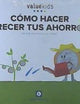CÓMO HACER CRECER TUS AHORROS (VALUE KIDS) (Spanish Edition)