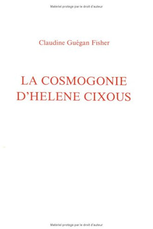 La Cosmogonie d'Hélène Cixous (Faux Titre, 35) (French Edition)