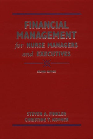 Financial Management for Nurse Managers and Executives