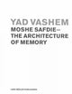 Yad Vashem: MOSHE SAFDIE-The Architecture of Memory