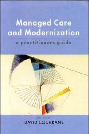 Managed Care and Modernization: A Practitioner's Guide