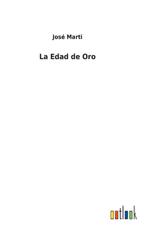 La Edad de Oro (Spanish Edition)