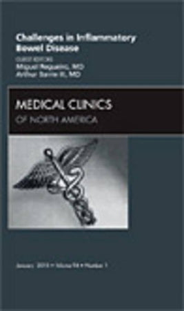 Challenges in Inflammatory Bowel Disease, An Issue of Medical Clinics of North America (Volume 94-1) (The Clinics: Internal Medicine, Volume 94-1)