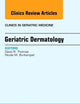 Geriatric Dermatology, An Issue of Clinics in Geriatric Medicine (Volume 29-2) (The Clinics: Internal Medicine, Volume 29-2)