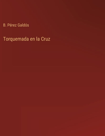 Torquemada en la Cruz (Spanish Edition)