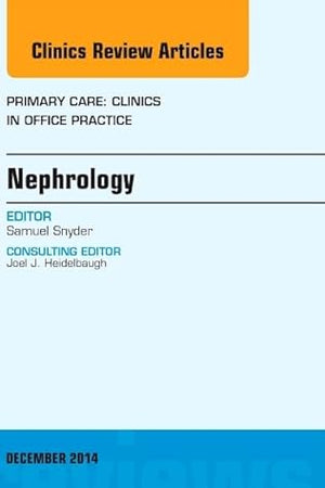 Nephrology, An Issue of Primary Care: Clinics in Office Practice (Volume 41-4) (The Clinics: Internal Medicine, Volume 41-4)