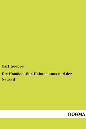Die Homoeopathie Hahnemanns und der Neuzeit (German Edition)