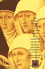 Life and Death in a Venetian Convent: The Chronicle and Necrology of Corpus Domini, 1395-1436 (The Other Voice in Early Modern Europe)