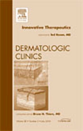 Innovative Therapeutics, An Issue of Dermatologic Clinics (Volume 28-3) (The Clinics: Dermatology, Volume 28-3)
