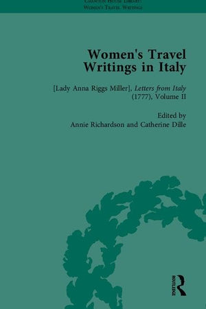Women's Travel Writings in Italy, Part I (Chawton House Library: Women’s Travel Writings)
