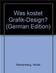 Was kostet Grafik-Design? (German Edition)