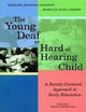 The Young Deaf or Hard of Hearing Child: A Family-Centered Approach to Early Education