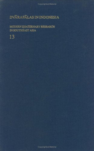 Dvarapalas in Indonesia: Temple Guardians and Acculturation (Modern Quaternary Research in Southeast Asia, 13)