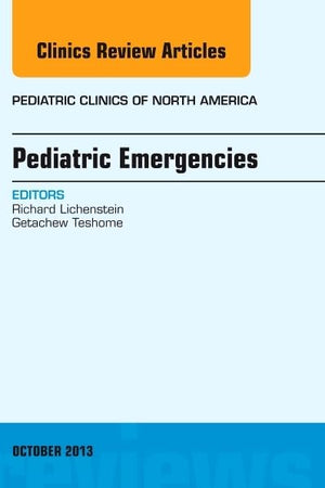 Pediatric Emergencies, An Issue of Pediatric Clinics (Volume 60-5) (The Clinics: Internal Medicine, Volume 60-5)