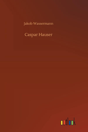 Caspar Hauser (German Edition)