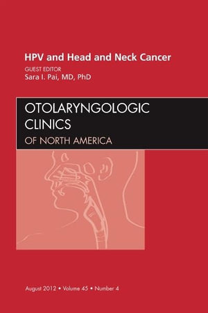 HPV and Head and Neck Cancer, An Issue of Otolaryngologic Clinics (Volume 45-4) (The Clinics: Internal Medicine, Volume 45-4)