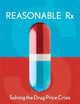 Reasonable RX: Solving the Drug Price Crisis