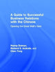 A Guide to Successful Business Relations With the Chinese: Opening the Great Wall's Gate (Haworth Series in International Business, 9)