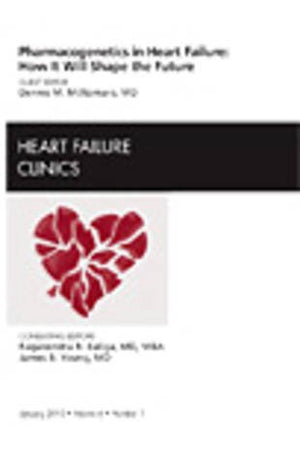 Pharmacogenetics in Heart Failure: How It Will Shape the Future, An Issue of Heart Failure Clinics (Volume 6-1) (The Clinics: Internal Medicine, Volume 6-1)
