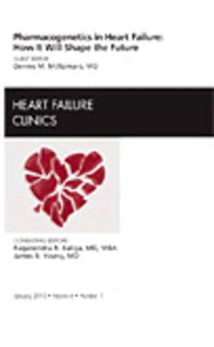 Pharmacogenetics in Heart Failure: How It Will Shape the Future, An Issue of Heart Failure Clinics (Volume 6-1) (The Clinics: Internal Medicine, Volume 6-1)