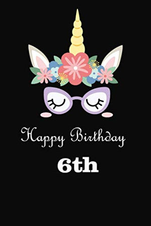 Unicorn Journal Happy Birthday 6th: Beautiful Unicorn Lined Notebook/ Journal (6" x 9") with 110 Pages