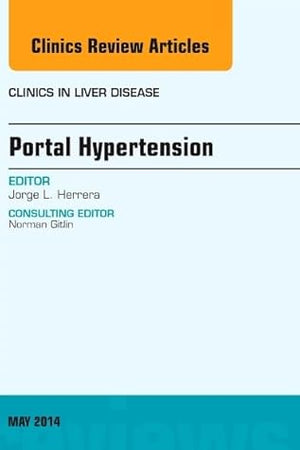 Portal Hypertension, An Issue of Clinics in Liver Disease (Volume 18-2) (The Clinics: Internal Medicine, Volume 18-2)