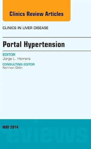 Portal Hypertension, An Issue of Clinics in Liver Disease (Volume 18-2) (The Clinics: Internal Medicine, Volume 18-2)