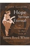 Hope Springs Eternal: An Introduction to the Work of James Boyd White