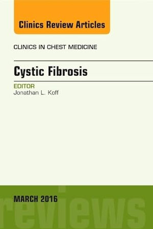 Cystic Fibrosis, An Issue of Clinics in Chest Medicine (Volume 37-1) (The Clinics: Internal Medicine, Volume 37-1)