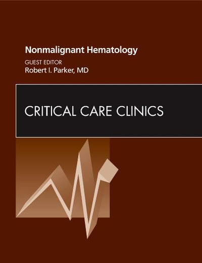 Nonmalignant Hematology, An Issue of Critical Care Clinics (Volume 28-3) (The Clinics: Internal Medicine, Volume 28-3)