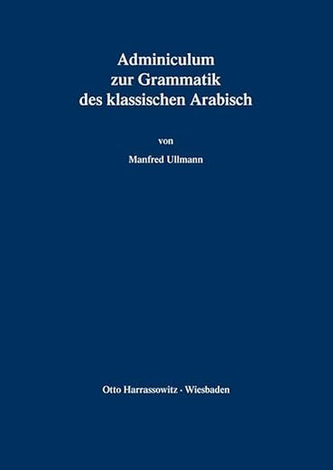 Adminiculum Zur Grammatik Des Klassischen Arabisch (German Edition)